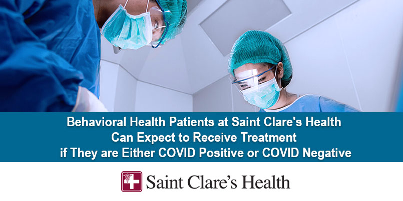 Behavioral Health Patients at Saint Clare’s Health Can Expect to Receive Treatment if They are Either COVID Positive or COVID Negative